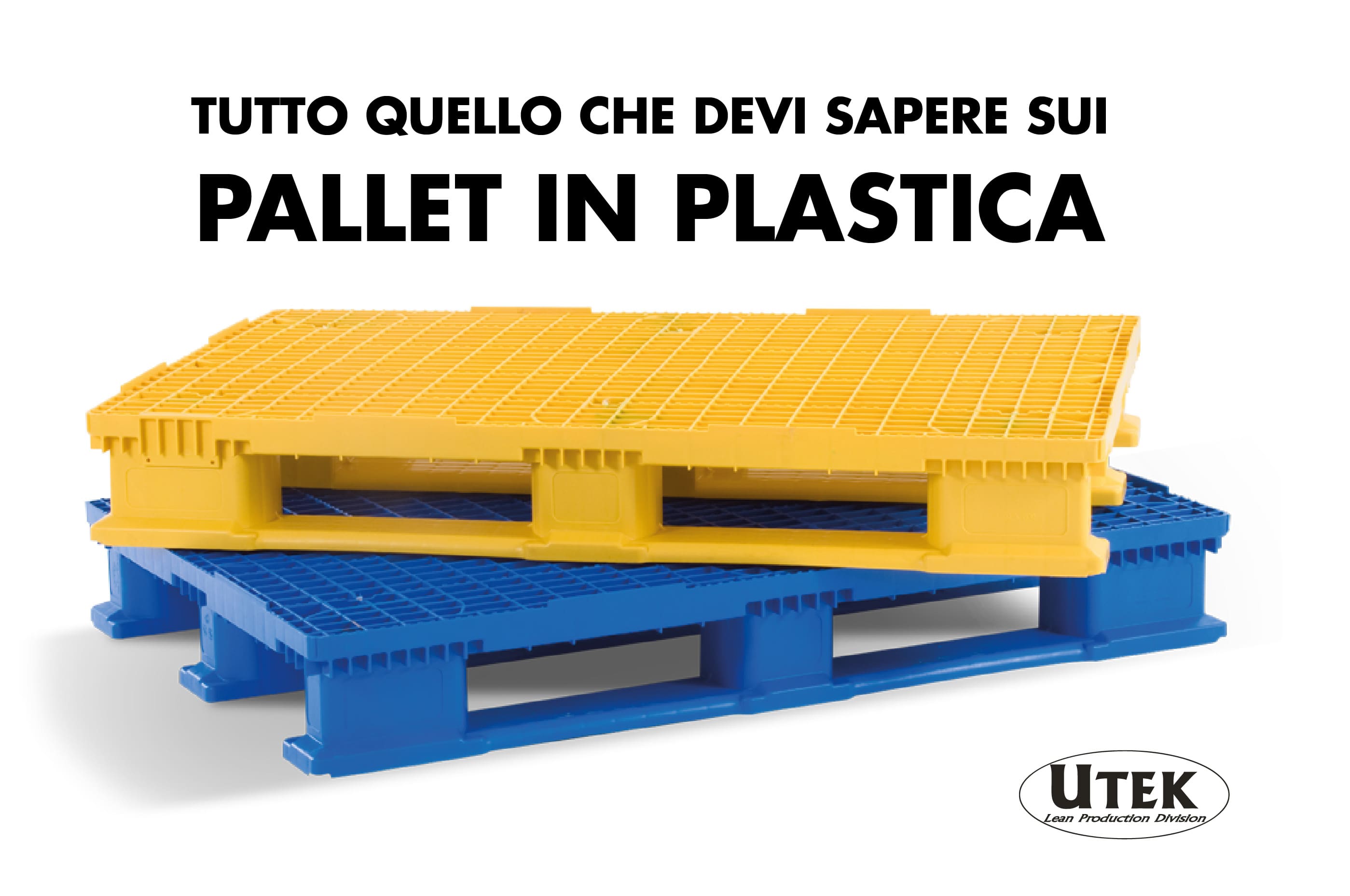 Pallet in plastica, tutto quello che devi sapere