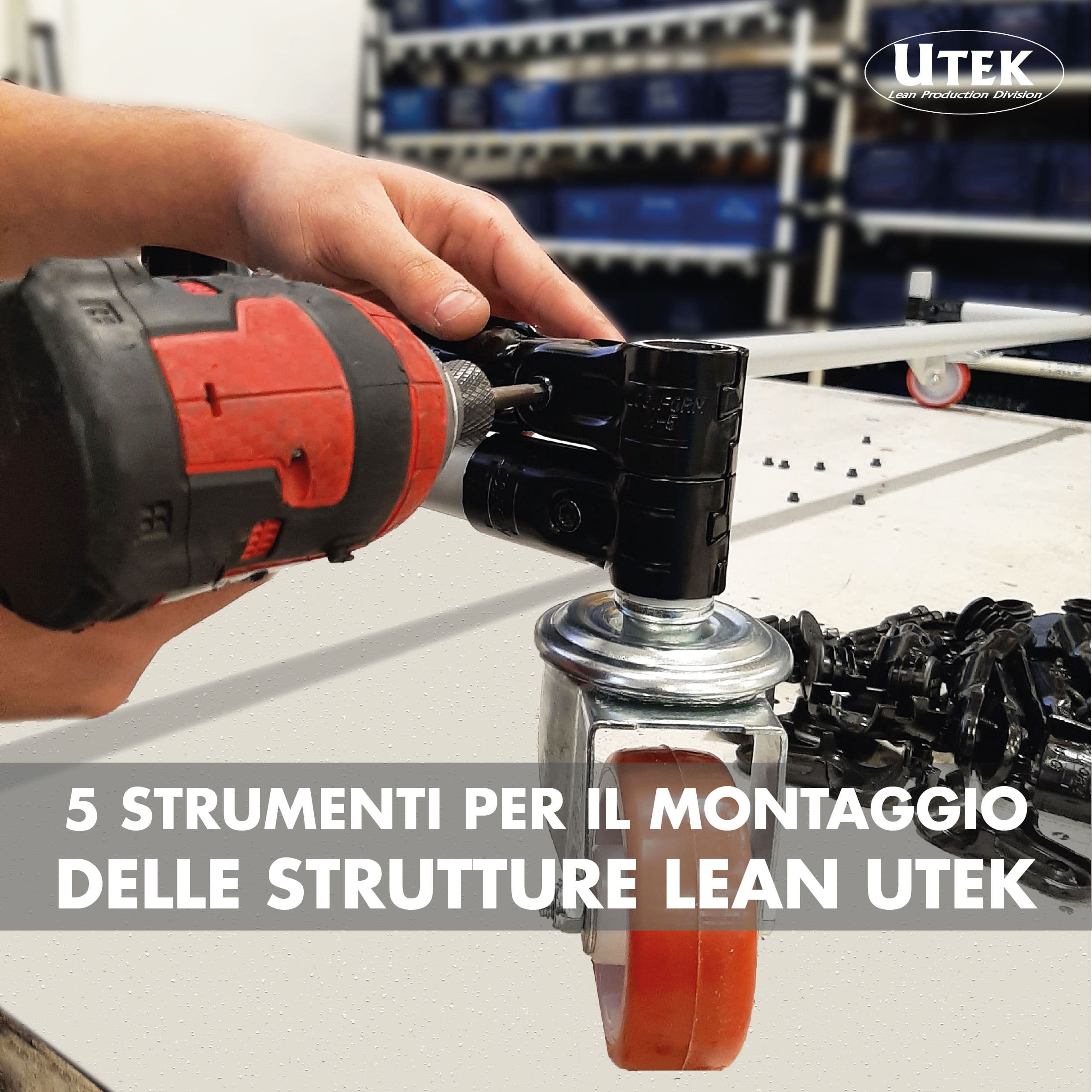 5 strumenti per il montaggio delle strutture Lean per risparmiare tempo ed energia