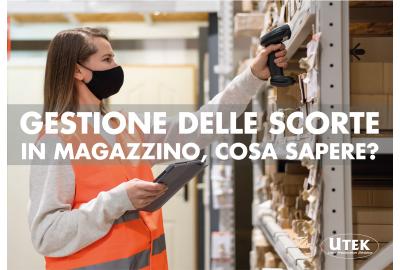 Gestione delle scorte in magazzino, cosa sapere?
